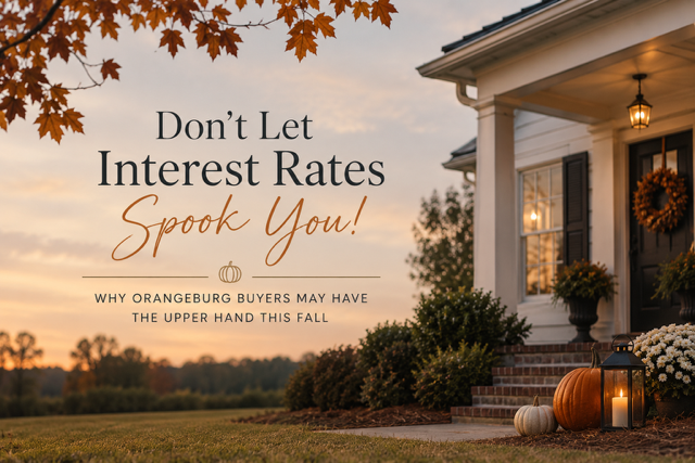 Why Orangeburg Buyers May Have the Upper Hand This Fall